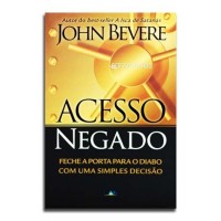 Acesso Negado | John Bevere Acesso Negado | John Bevere