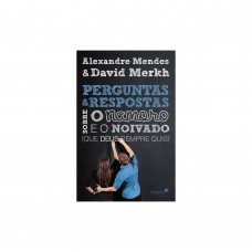 Perguntas e respostas sobre o namoro e o noivado: Que Deus sempre quis Perguntas e respostas sobre o namoro e o noivado: Que Deus sempre quis