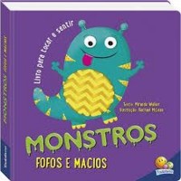 UM LIVRO PARA TOCAR E SENTIR MONSTROS FOFOS E MACIOS autor TODOLIVRO 2018 UM LIVRO PARA TOCAR E SENTIR MONSTROS FOFOS E MACIOS autor TODOLIVRO 2018