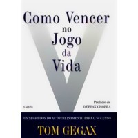 Como Vencer No Jogo Da Vida: Os Segredos o Autotreinamento para o Sucesso Como Vencer No Jogo Da Vida: Os Segredos o Autotreinamento para o Sucesso