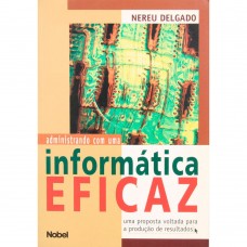 Administrando Com Uma Informatica Eficaz Administrando Com Uma Informatica Eficaz