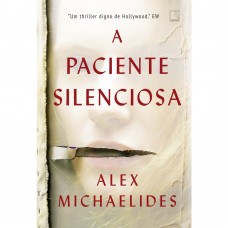 A paciente silenciosa - Alex Michaelides