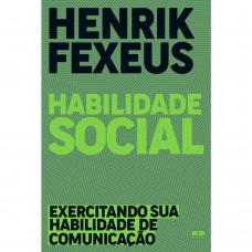 Habilidade Social - Henrik Fexeus Habilidade Social - Henrik Fexeus