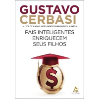 Pais inteligentes enriquecem seus filhos - Gustavo Cerbasi