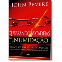 Quebrando as Cadeias da Intimidação - John Bevere Quebrando as Cadeias da Intimidação - John Bevere