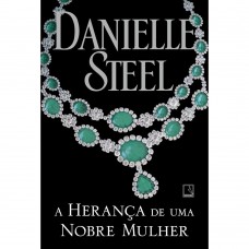 A herança de uma nobre mulher - Danielle Steel