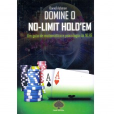 Domine O No-Limit Hold'Em: Um Guia De Matemática E Psicologia Do NLHE