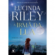 A irmã da lua: As Sete Irmãs – Livro 5 - Lucinda Riley