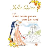 Dez Coisas Que Eu Amo Em Voce - Trilogia Bevelstoke Livro 3  - Julia Quinn
