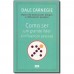 Como ser um grande líder e influenciar pessoas - Dale Carnegie