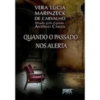 Quando O Passado Nos Alerta -  Vera Lúcia Marinzeck de Carvalho