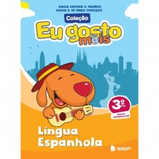 Eu Gosto Mais Espanhol - 3º Ano - 1ª Ed.
