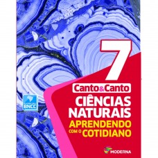 Canto e Canto Ciências Naturais 7 Aprendendo com o Cotidiano Canto e Canto Ciências Naturais 7 Aprendendo com o Cotidiano