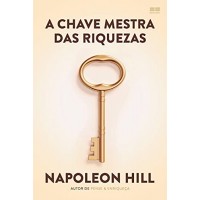 A chave mestra das riquezas - Napoleon HIll - 978-655712053