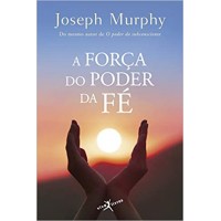 A força do poder da fé - edição de bolso - Joseph Murphy