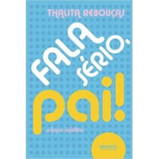 Fala Sério , Pai ! - 2ª Ed. 2013 - Nova Ortografia - Thalita Rebouças - 8579801648