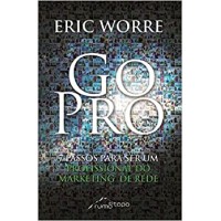 Go Pro - Passos Para Se Tornar Um Profissional do Marketing de Rede - Eric Worre - 9788581370194