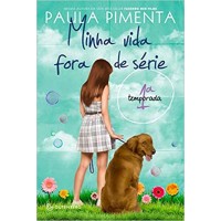Minha Vida Fora de Série - 1ª Temporada - Paula Pimenta 