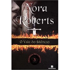 O Vale do Silêncio : Trilogia do Círculo : Volume 3 - Nora Roberts - 978-8528614701 O Vale do Silêncio : Trilogia do Círculo : Volume 3 - Nora Roberts - 978-8528614701