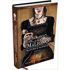 Rastro de Sangue - Holmes, o Maligno: 4 - Kerri Maniscalco Rastro de Sangue - Holmes, o Maligno: 4 - Kerri Maniscalco