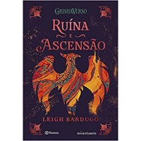 Ruína e ascensão - Volume 3 da Trilogia Sombra e ossos - Leigh Bardugo