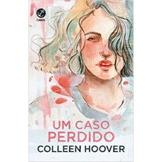 Um caso perdido (Vol. 1 Hopeless) - Colleen Hoover Um caso perdido (Vol. 1 Hopeless) - Colleen Hoover