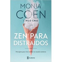 Zen para distraídos: Princípios para viver melhor no mundo moderno - Monja Coen