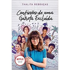 Confissões de uma garota excluída, mal-amada e (um pouco) dramática - Livro que está na Netflix - Thalita Rebouças Confissões de uma garota excluída, mal-amada e (um pouco) dramática - Livro que está na Netflix - Thalita Rebouças