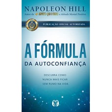 A fórmula da autoconfiança - Napoleon Hill 