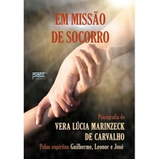 Em missão de socorro - Vera Lúcia Marinzeck de Carvalho