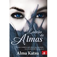 Ladrão de Almas - o Amor Verdadeiro Pode Durar Uma Eternidade... Mas a Imortalidade Tem Um Preço vol.2 - Alma Katsu Ladrão de Almas - o Amor Verdadeiro Pode Durar Uma Eternidade... Mas a Imortalidade Tem Um Preço vol.2 - Alma Katsu