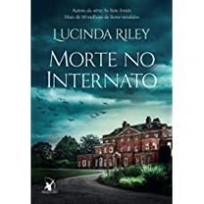 Morte no internato - Lucinda Riley 