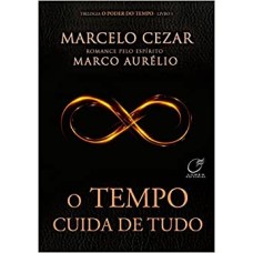 O tempo cuida de tudo - Volume 1 -  Marcelo Cezar