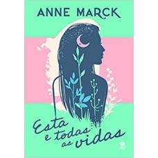 Esta e todas as vidas - Anne Marck