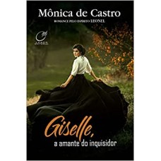 Giselle, A Amante Do Inquisidor - Mônica De Castro 