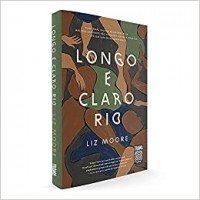 Longo e claro rio - Liz Moore