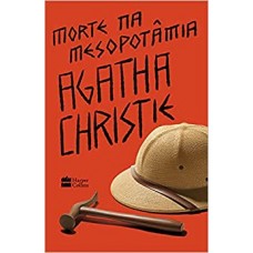 Morte na Mesopotâmia - Agatha Christie Morte na Mesopotâmia - Agatha Christie