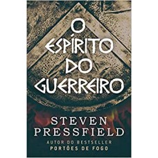 O Espírito do Guerreiro - Steven Pressfield