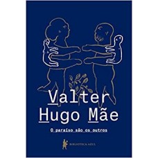O paraíso são os outros - Valter Hugo Mãe