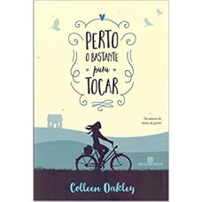 Perto o bastante para tocar - Colleen Oakley