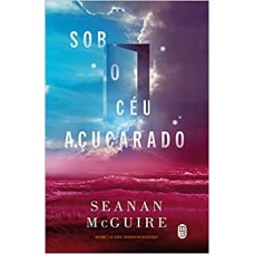 Sob o céu açucarado - 3 -  Seanan McGuire