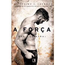 A Força Que Nos Atrai - Serie Elementos - livro 4 -  Brittainy C. Cherry  9788501111210
