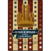 Os Filhos do Imperador - Messud, Claire