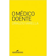 O medico doente - Drauzio Varella O medico doente - Drauzio Varella