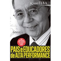 Pais e Educadores de Alta Performance - Içami Tiba Pais e Educadores de Alta Performance - Içami Tiba