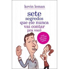 Sete Segredos que Ele Nunca Vai Contar Pra Você - Mas Você Precisa Saber - Kevin Leman