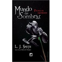 Mundo Das Sombras - Filhas da Escuridão Vol. 2  - L. J. Smith