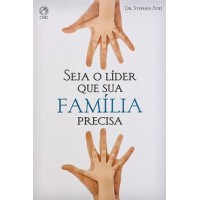 Seja o Líder que Sua Família Precisa - Stephen Adei Seja o Líder que Sua Família Precisa - Stephen Adei