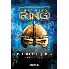 Infinity Ring  - Dividir e Conquistar - Carrie Ryan, Flávia Souto Maior vol . 2