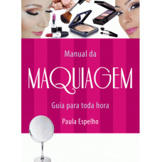 Manual da Maquiagem - Paula Espelho